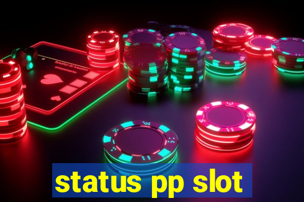 status pp slot